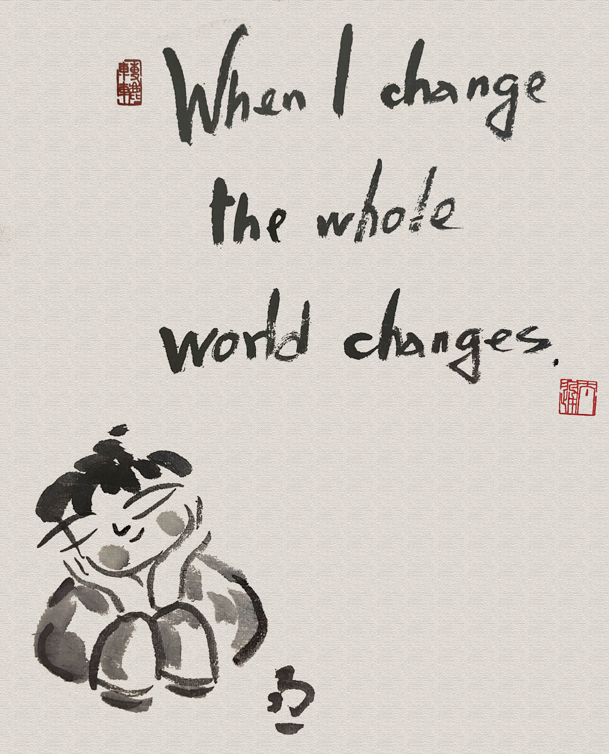 When I change the whole world changes